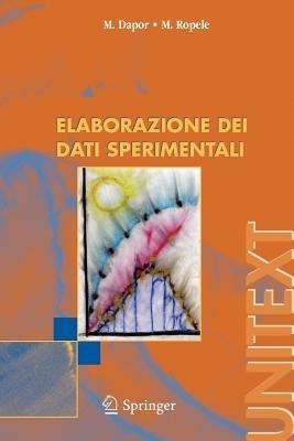 Elaborazione dei dati sperimentali - Maurizio Dapor, Monica Ropele - Libro Springer Verlag 2010 | Libraccio.it