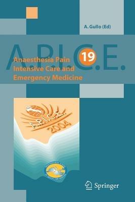 Anaesthesia, pain, intensive care and emergency A.P.I.C.E. Proceedings of the 19th postgraduate course in critical care medicine (Trieste, Italy November 12-15, 2004 - A. Gullo - Libro Springer Verlag 2010 | Libraccio.it