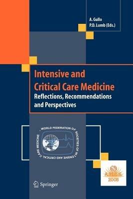 Intensive and critical care medicine. Reflections, recommendations and perspectives - Antonio Gullo, Philip D. Lumb - Libro Springer Verlag 2010 | Libraccio.it