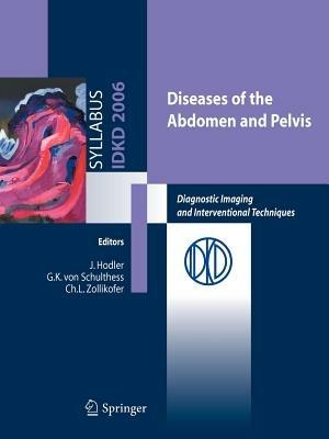 Diseases of the abdomen and pelvis. Diagnostic imaging and interventional techniques - J. Hodler, Schulthess G. K. von - Libro Springer Verlag 2010 | Libraccio.it