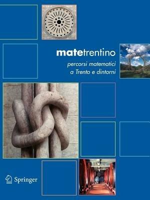 Matetrentino. Percorsi matematici a Trento e dintorni - Domenico Luminati, Italo Tamanini - Libro Springer Verlag 2010 | Libraccio.it