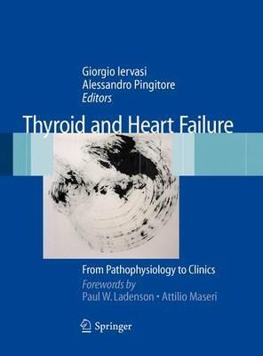 Thyroid and heart failure. From pathophysiology to clinics - Giorgio Iervasi, Alessandro Pingitore - Libro Springer Verlag 2009 | Libraccio.it