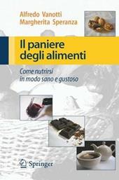 Il paniere degli alimenti. Come nutrirsi in modo sano e gustoso