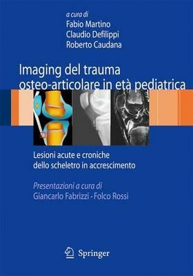 Imaging del trauma osteo-articolare in età pediatrica  - Libro Springer Verlag 2009, Medicine & Public Health | Libraccio.it