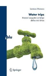 Water trips. Itinerari acquatici ai tempi della crisi idrica