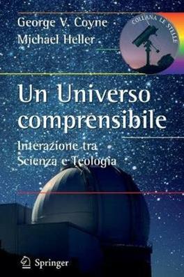Un universo comprensibile. Interazione tra scienza e teologia - George V. Coyne, Michael Heller - Libro Springer Verlag 2009, Le stelle | Libraccio.it