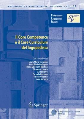 Il core competence e il core curriculum del logopedista - Laura M. Castagna, Anna Giulia De Cagno, M. Valeria Di Martino - Libro Springer Verlag 2009, Metodologie riabilitative in logopedia | Libraccio.it