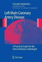 Left main coronary artery disease: a pratical guide for the interventional cardiologist - Corrado Tamburino - Libro Springer Verlag 2009 | Libraccio.it