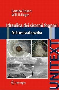 Idraulica dei sistemi fognari. Dalla teoria alla pratica - Corrado Gisonni, Willi H. Hager - Libro Springer Verlag 2012, Unitext | Libraccio.it