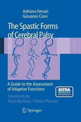 The Spastic Forms of Cerebral Palsy - Adriano Ferrari, Giovanni Cioni - Libro Springer Verlag | Libraccio.it