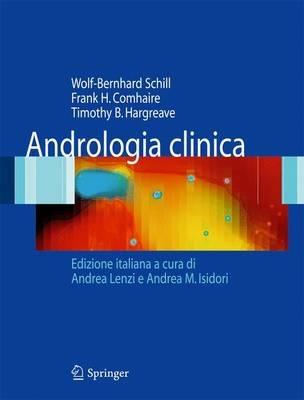 Andrologia clinica - Wolf-Bernhard Schill, Frank H. Comhaire, Timothy B. Hargreave - Libro Springer Verlag 2009 | Libraccio.it
