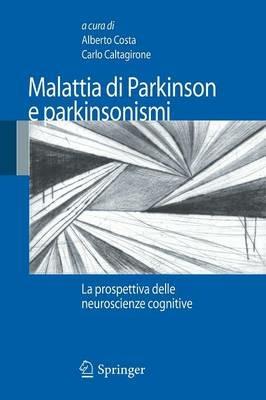 Malattia di Parkinson e parkinsonismi. La prospettiva delle neuroscienze cognitive  - Libro Springer Verlag 2009 | Libraccio.it