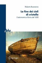 La fine dei cieli di cristallo. L'astronomia al bivio del '600