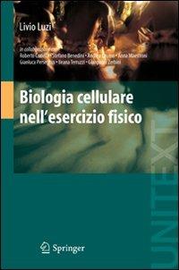 Biologia cellulare nell'esercizio fisico - Livio Luzi - Libro Springer Verlag 2009 | Libraccio.it