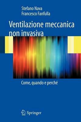 Ventilazione meccanica non invasiva. Come, quando e perché - Francesco Fanfulla - Libro Springer Verlag 2009 | Libraccio.it