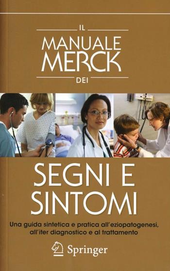Il manuale di Merck dei segni e sintomi  - Libro Springer Verlag 2010 | Libraccio.it