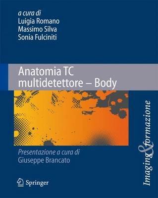 Anatomia TC multidetettore. Body  - Libro Springer Verlag 2010 | Libraccio.it