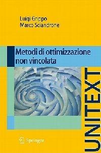 Metodi di ottimizzazione non vincolata - Luigi Grippo, Mario Sciandrone - Libro Springer Verlag 2011, Unitext | Libraccio.it