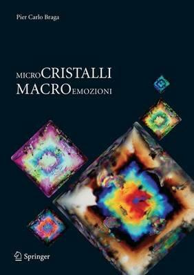 Microcristalli macroemozioni. Ediz. illustrata - P. Carlo Braga - Libro Springer Verlag 2010 | Libraccio.it