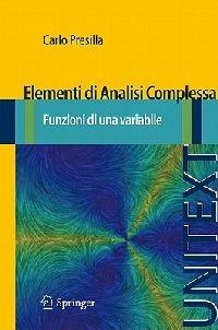 Elementi di analisi complessa. Funzioni di una variabile - Carlo Presilla - Libro Springer Verlag 2011, Unitext | Libraccio.it