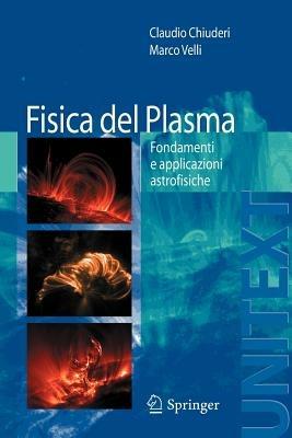 Fisica del plasma - Claudio Chiuderi, Marco Velli - Libro Springer Verlag 2011, Universitext | Libraccio.it
