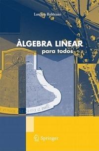 Algebra linear para todos - Lorenzo Robbiano - Libro Springer Verlag 2011 | Libraccio.it