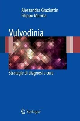Vulvodinia. Strategie di diagnosi e cura - Alessandra Graziottin, Filippo Murina - Libro Springer Verlag 2010 | Libraccio.it
