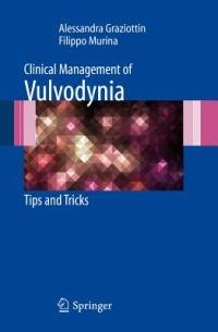 Clinical management of vulvodynia. Tips and tricks - Alessandra Graziottin, Filippo Murina - Libro Springer Verlag 2011 | Libraccio.it