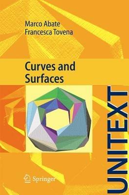 Curves and surfaces - Marco Abate, Francesca Tovena - Libro Springer Verlag 2011, Unitext | Libraccio.it