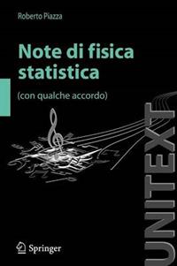 Note di fisica statistica (con qualche accordo) - Roberto Piazza - Libro Springer Verlag 2011, Unitext | Libraccio.it