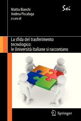 La sfida del trasferimento tecnologico. Le università italiane si raccontano  - Libro Springer Verlag 2012, Sxi. Springer per l'innovazione | Libraccio.it