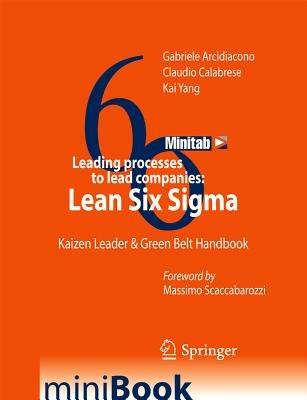 Leading processes to lead companies. Lean six sigma. Kaizen leader & green belt handbook - Gabriele Arcidiacono, Claudio Calabrese, Kai Yang - Libro Springer Verlag 2011 | Libraccio.it