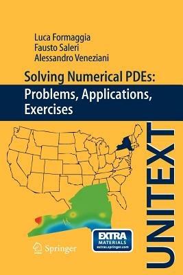 Solving numerical PDEs. Problems, applications, excercises - Luca Formaggia, Fausto Saleri, Alessandro Veneziani - Libro Springer Verlag 2011, Unitext | Libraccio.it