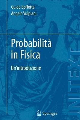 Probabilità in fisica. Un'introduzione - Angelo Vulpiani, Guido Boffetta - Libro Springer Verlag 2012, Unitext | Libraccio.it