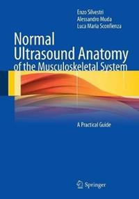 Normal ultrasound anatomy of the musculoskeletal system - Enzo Silvestri, Alessandro Muda, Luca M. Sconfienza - Libro Springer Verlag 2011 | Libraccio.it