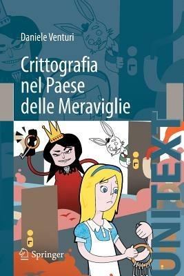 Crittografia nel Paese delle meraviglie - Daniele Venturi - Libro Springer Verlag 2012, Unitext | Libraccio.it