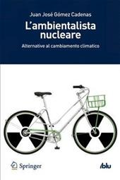 L'ambientalista nucleare. Alternative al cambiamento climatico