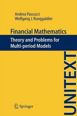 Financial mathematics. Theory and problems for multi-period models - Andrea Pascucci, Wolfgang J. Runggaldier - Libro Springer Verlag 2011, Unitext | Libraccio.it