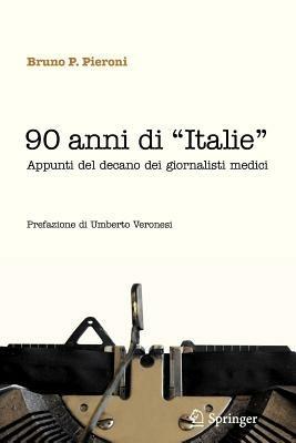 90 anni di «Italie» - Bruno P. Pieroni - Libro Springer Verlag 2012 | Libraccio.it