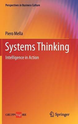 Systems thinking. Intelligence in action - Piero Mella - Libro Springer Verlag 2012 | Libraccio.it