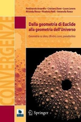 Dalla geometria di Euclide alla geometria dell'universo. Geometria su sfera, cilindro, cono, pseudosfera  - Libro Springer Verlag 2012, Convergenze | Libraccio.it