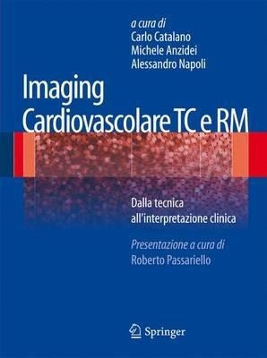 Imaging cardiovascolare TC e RM. Dalla tecnica all'interpretazione clinica  - Libro Springer Verlag 2012 | Libraccio.it
