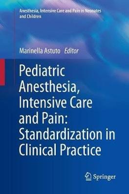 Pediatric anesthesia, intensive care and pain. Standardization in clinical practice  - Libro Springer Verlag 2012 | Libraccio.it