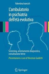 L' ambulatorio in psichiatria dell'età evolutiva. Screening, orientamento diagnostico, consultazione breve