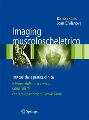 Imaging muscoloscheletrico. 100 casi dalla pratica clinica - Ramon Ribes, Joan C. Vilanova - Libro Springer Verlag 2012 | Libraccio.it