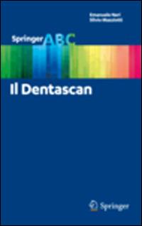 Il Dentascan - Emanuele Neri, Silvio Mazziotti - Libro Springer Verlag 2012 | Libraccio.it