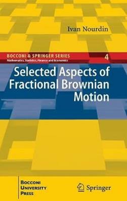 Selected aspects of fractional brownian motion - Ivan Nourdin - Libro Springer Verlag 2012, Bocconi & Springer Series | Libraccio.it