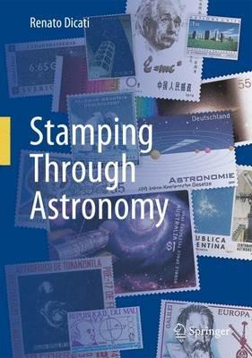 Stamping through astronomy - Renato Dicati - Libro Springer Verlag 2013 | Libraccio.it