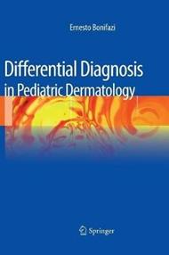 Differential diagnosis in pediatric dermatology - Ernesto Bonifazi - Libro Springer Verlag 2013 | Libraccio.it