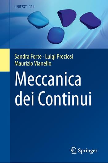 Meccanica dei continui - Sandra Forte, Luigi Preziosi, Maurizio Vianello - Libro Springer Verlag 2019, Unitext. La matematica per il 3+2 | Libraccio.it